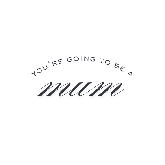 You're Going to be a Mum!