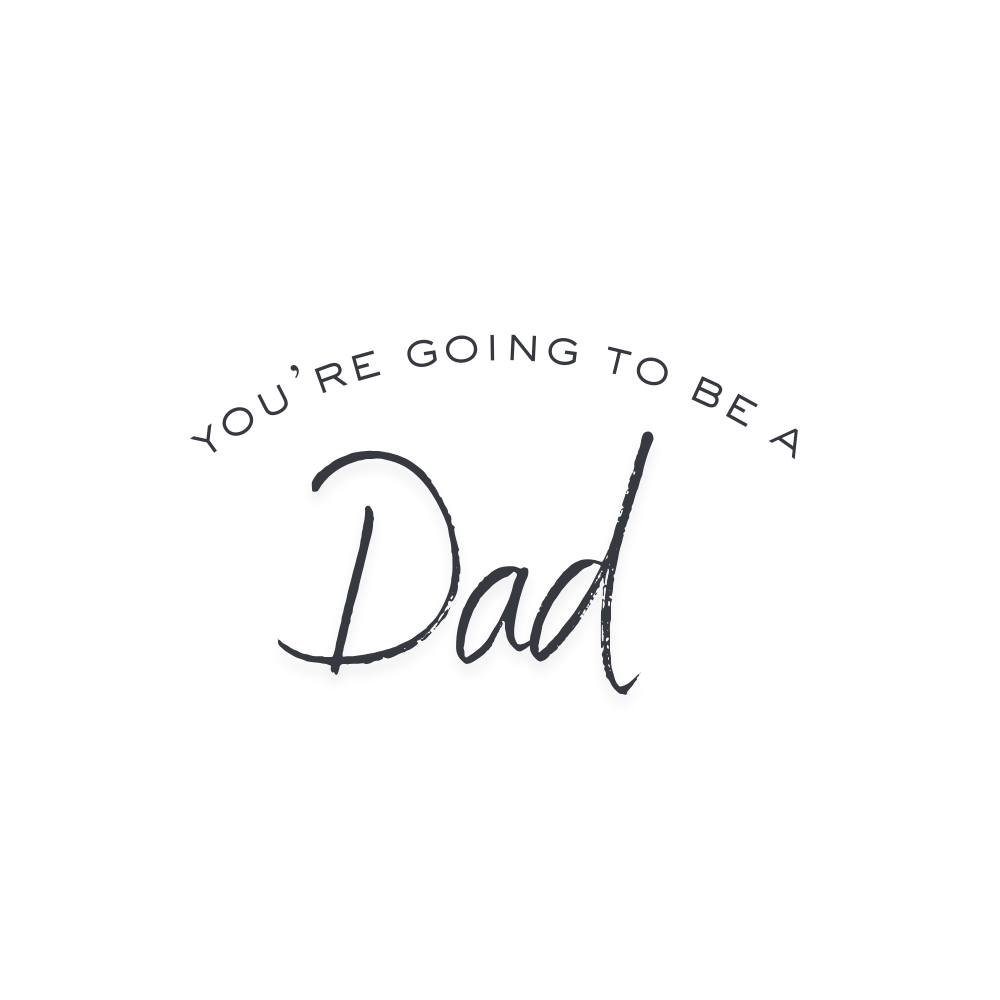 You're Going to be a Dad!