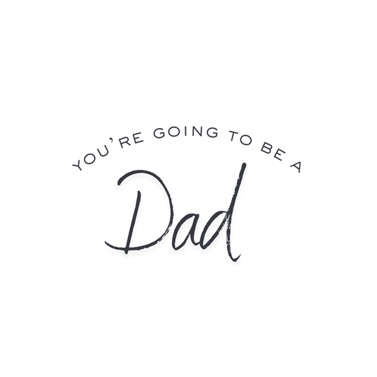 You're Going to be a Dad!